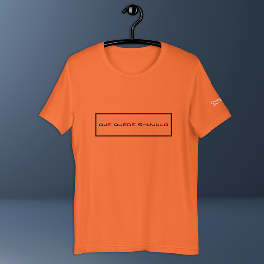"Que Quede Shuuulo" Ultimate Fan Apparel Unisex t-shirt